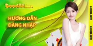 Đăng Nhập Good88 Ngay Hôm Nay Để Nhận Vô Vàn Quà Tặng 7 Huong dan dang nhap
